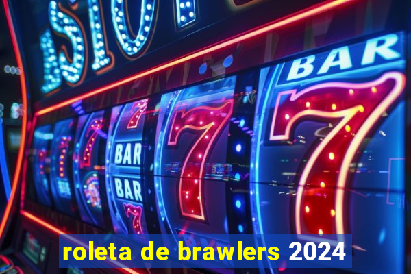 roleta de brawlers 2024